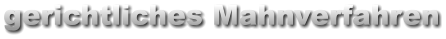 gerichtliches Mahnverfahren
